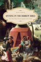 Sinning in the Hebrew Bible : how the worst stories speak for its truth /