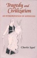 Tragedy and civilization an interpretation of Sophocles /