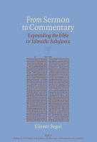 From sermon to commentary expounding the Bible in Talmudic Babylonia /