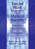 Social Work Health and Mental Health : Practice, Research and Programs.