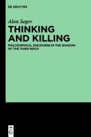 Thinking and killing philosophical discourse in the shadow of the Third Reich /