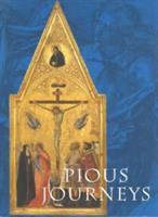 Pious journeys : Christian devotional art and practice in the later Middle Ages and Renaissance /