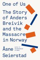 One of us : the story of Anders Breivik and the massacre in Norway /