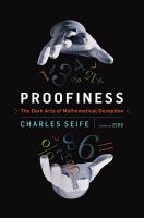 Proofiness : the dark arts of mathematical deception /