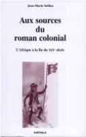 Aux sources du roman colonial (1863-1914) : l'Afrique à la fin du XIXe siècle /