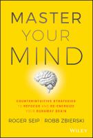 Master your mind counterintuitive strategies to refocus and re-energize your runaway brain /