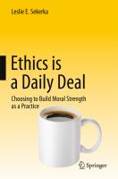 Ethics is a Daily Deal Choosing to Build Moral Strength as a Practice /