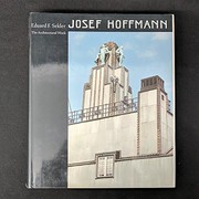 Josef Hoffmann : the architectural work : monograph and catalogue of works /