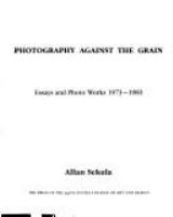 Photography against the grain : essays and photo works, 1973-1983 /