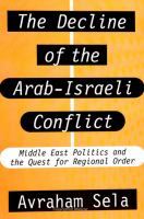 The Decline of the Arab-Israeli Conflict : Middle East Politics and the Quest for Regional Order.