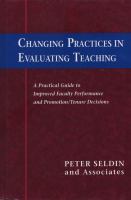 Changing practices in evaluating teaching : a practical guide to improved faculty performance and promotion/tenure decisions /