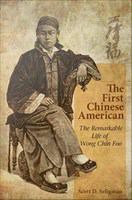 First Chinese American : The Remarkable Life of Wong Chin Foo.