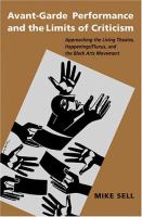 Avant-garde performance & the limits of criticism : approaching the Living Theatre, happenings/Fluxus, and the Black Arts movement /