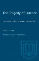The tragedy of Quebec the expulsion of its Protestant farmers.