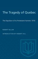 The Tragedy of Quebec : the Expulsion of its Protestant Farmers 1916.