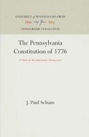 The Pennsylvania Constitution of 1776 : a Study in Revolutionary Democracy /