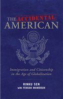 The accidental American immigration and citizenship in the age of globalization /