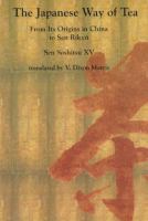 The Japanese way of tea : from its origins in China to Sen Rikyū /