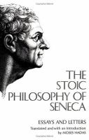 The stoic philosophy of Seneca : essays and letters of Seneca. /