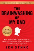 The brainwashing of my dad how the rise of the right-wing media changed a father and divided our nation, and how we can fight back /