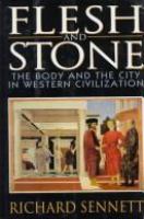 Flesh and stone : the body and the city in Western civilization /