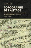 Topographie des Alltags eine kulturwissenschaftliche Lektüre von Victor Klemperers Tagebüchern 1933-1945 /