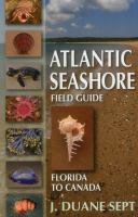 Atlantic seashore field guide Florida to the Arctic /