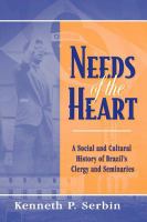 Needs of the heart : a social and cultural history of Brazil's clergy and seminaries /