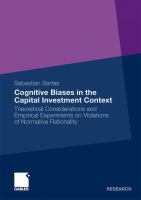 Cognitive Biases in the Capital Investment Context Theoretical Considerations and Empirical Experiments on Violations of Normative Rationality /