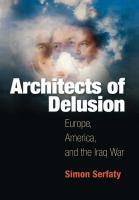 Architects of delusion : Europe, America, and the Iraq War /