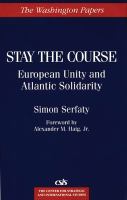 Stay the course : European unity and Atlantic solidarity /