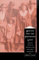 Bound for the promised land African American religion and the great migration /