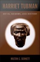 Harriet Tubman myth, memory, and history /