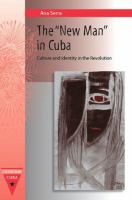 The "new man" in Cuba : culture and identity in the Revolution /