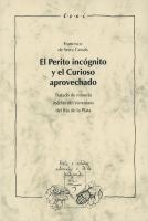 El perito incógnito y el curioso aprovechado tratado de minería inédito del Virreinato del Río de la Plata /