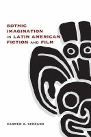 Gothic imagination in Latin American fiction and film /