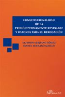 Constitucionalidad de la prisión permanente revisable y razones para su derogación /