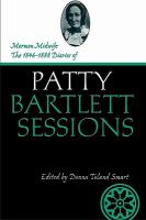 Mormon midwife the 1846-1888 diaries of Patty Bartlett Sessions /