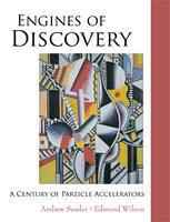 Engines of discovery a century of particle accelerators /