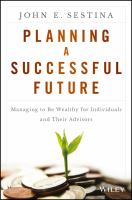 Planning a Successful Future : Managing to Be Wealthy for Individuals and Their Advisors.