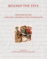 Beyond the Text : Franciscan Art and the Construction of Religion.