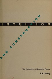 Intuition and construction : the foundation of normative theory /
