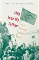 They took my father : Finnish Americans in Stalin's Russia /