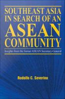 Southeast Asia in search of an ASEAN community : insights from the former ASEAN secretary-general /