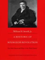 A Rhetoric of Bourgeois Revolution The Abbe Sieyes and What is the Third Estate? /