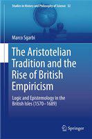 The Aristotelian Tradition and the Rise of British Empiricism Logic and Epistemology in the British Isles (1570–1689) /