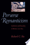 Perverse romanticism aesthetics and sexuality in Britain, 1750-1832 /