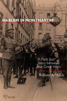 Harlem in Montmartre : a Paris jazz story between the great wars /