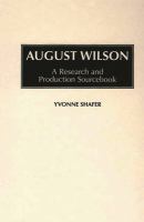 August Wilson : a research and production sourcebook /