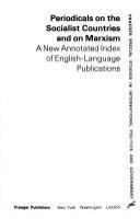 Periodicals on the socialist countries and on Marxism : a new annotated index of English-language publications /